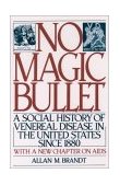 No Magic Bullet A Social History of Venereal Disease in the United States Since 1880 cover art