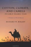Cotton, Climate, and Camels in Early Islamic Iran A Moment in World History cover art