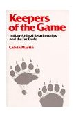 Keepers of the Game Indian-Animal Relationships and the Fur Trade cover art