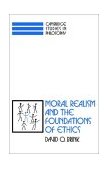 Moral Realism and the Foundations of Ethics 