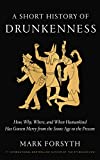 Short History of Drunkenness How, Why, Where, and When Humankind Has Gotten Merry from the Stone Age to the Present  9780525575375 Front Cover