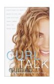 Curl Talk Everything You Need to Know to Love and Care for Your Curly, Kinky, Wavy, or Frizzy Hair 2002 9780609808375 Front Cover