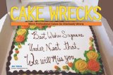 Cake Wrecks When Professional Cakes Go Hilariously Wrong 2009 9780740785375 Front Cover