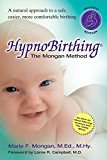 HypnoBirthing, Fourth Edition The Natural Approach to Safer, Easier, More Comfortable Birthing - the Mongan Method, 4th Edition  9780757318375 Front Cover
