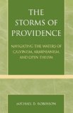 Storms of Providence Navigating the Waters of Calvinism, Arminianism, and Open Theism 2003 9780761827375 Front Cover