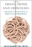 Swans, Swine, and Swindlers Coping with the Growing Threat of Mega-Crises and Mega-Messes  9780804771375 Front Cover