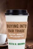 Buying into Fair Trade Culture, Morality, and Consumption cover art