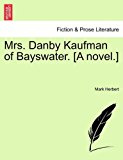 Mrs Danby Kaufman of Bayswater [A Novel ] 2011 9781241191375 Front Cover