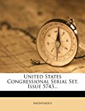 United States Congressional Serial Set, Issue 5743 2012 9781278537375 Front Cover