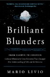 Brilliant Blunders From Darwin to Einstein - Colossal Mistakes by Great Scientists That Changed Our Understanding of Life and the Universe cover art