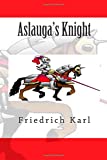 Aslauga's Knight  9781500357375 Front Cover