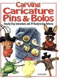Carving Caricature Pins and Bolos Step-By-Step Instructions and 59 Ready-to-Use Patterns 2001 9781565231375 Front Cover