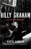 Billy Graham His Life and Influence 2007 9781595551375 Front Cover