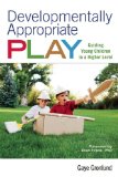 Developmentally Appropriate Play Guiding Young Children to a Higher Level cover art