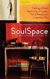 SoulSpace Transform Your Home, Transform Your Life - Creating a Home That Is Free of Clutter, Full of Beauty, and Inspired by You  9781608680375 Front Cover