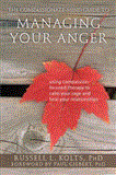 Compassionate-Mind Guide to Managing Your Anger Using Compassion-Focused Therapy to Calm Your Rage and Heal Your Relationships 2012 9781608820375 Front Cover