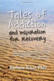 Tales of Addiction and Inspiration for Recovery Twenty True Stories from the Soul  9781615990375 Front Cover