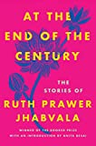 At the End of the Century The Stories of Ruth Prawer Jhabvala  9781640091375 Front Cover