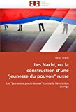 Nachi, Ou la Construction D'une Jeunesse du Pouvoir Russe 2011 9786131574375 Front Cover