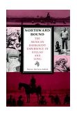 Northward Bound The Mexican Immigrant Experience in Ballad and Song 1993 9780253327376 Front Cover