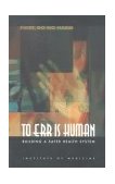 To Err Is Human Building a Safer Health System  9780309068376 Front Cover
