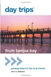 From Tampa Bay Getaway Ideas for the Local Traveler 2012 9780762779376 Front Cover