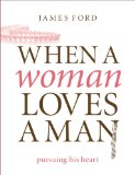 When a Woman Loves a Man Pursuing His Heart  9780802468376 Front Cover