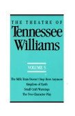 Theatre of Tennessee Williams The Milk Train Doesn't Stop Here Anymore; Kingdom of Earth; Small Craft Warnings; The Two Character Play 1990 9780811211376 Front Cover