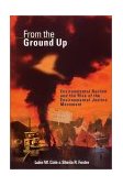 From the Ground Up Environmental Racism and the Rise of the Environmental Justice Movement 2000 9780814715376 Front Cover