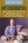 Hot Commodities : How Anyone Can Invest Profitably in the World's Best Market 2004 9781400063376 Front Cover
