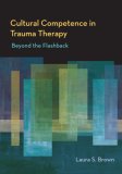 Cultural Competence in Trauma Therapy Beyond the Flashback