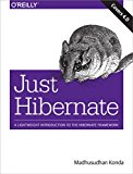 Just Hibernate A Lightweight Introduction to the Hibernate Framework 2014 9781449334376 Front Cover