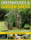 Greenhouses and Garden Sheds Inspiration, Information and Step-By-Step Projects 2008 9781589234376 Front Cover