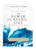 Power of Crying Out When Prayer Becomes Mighty 2002 9781590520376 Front Cover