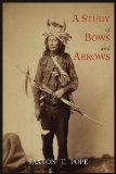 Study of Bows and Arrows 2011 9781614271376 Front Cover