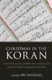 Christmas in the Koran Luxenberg, Syriac, and the near Eastern and Judeo-Christian Background of Islam 2014 9781616149376 Front Cover