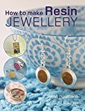 How to Make Resin Jewellery With over 50 Inspirational Step-By-step Projects  9781782213376 Front Cover