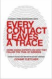 Every Contact Leaves a Trace Crime Scene Experts Talk about Their Work from Discovery Through Verdict 2006 9780312340377 Front Cover