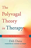 Polyvagal Theory in Therapy Engaging the Rhythm of Regulation  9780393712377 Front Cover