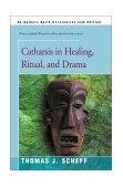 Catharsis in Healing, Ritual, and Drama  cover art