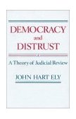 Democracy and Distrust A Theory of Judicial Review