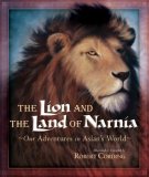 Lion and the Land of Narnia : Our Adventures in Aslan's World 2008 9780736920377 Front Cover