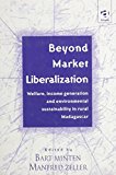 Beyond Market Liberalization Welfare, Income Generation and Environmental Sustainability in Rural Madagascar 2000 9780754612377 Front Cover