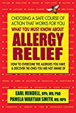 What You Must Know about Allergy Relief How to Overcome the Allergies You Have and Find the Hidden Allergies That Make You Sick  9780757004377 Front Cover