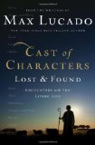 Cast of Characters: Lost and Found Encounters with the Living God 2012 9780849947377 Front Cover