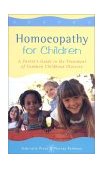 Homeopathy for Children A Parent's Guide to the Treatment of Common Childhood Illnesses 2nd 9780852073377 Front Cover