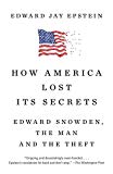 How America Lost Its Secrets Edward Snowden, the Man and the Theft  9781101974377 Front Cover