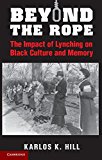 Beyond the Rope The Impact of Lynching on Black Culture and Memory  9781107620377 Front Cover