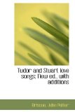 Tudor and Stuart Love Songs; New Ed , with Additions 2009 9781113487377 Front Cover