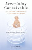 Everything Conceivable How the Science of Assisted Reproduction Is Changing Our World cover art